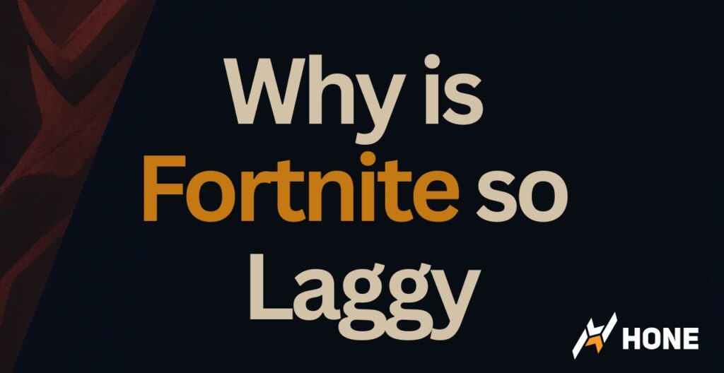 Why is Fortnite so Laggy?