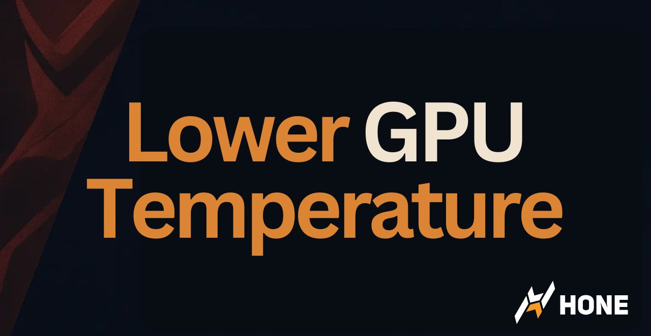 How to Lower GPU Temperature - 7 Easy Ways to Keep the GPU Cooler