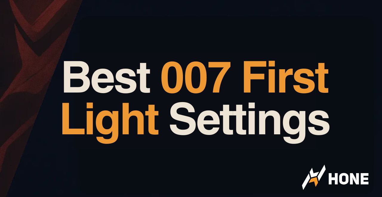 Thumbnail showing the title 'Best 007 First Light Settings' on a dark background with the HONE logo in the bottom-right corner.