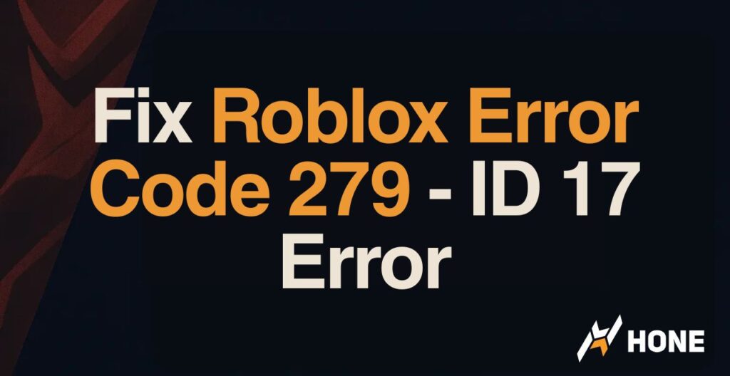 How to Fix Roblox Error Code 279 – ID 17 Error