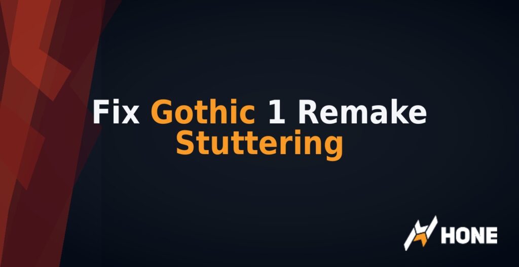 Fix Gothic 1 Remake Stuttering and FPS Drops